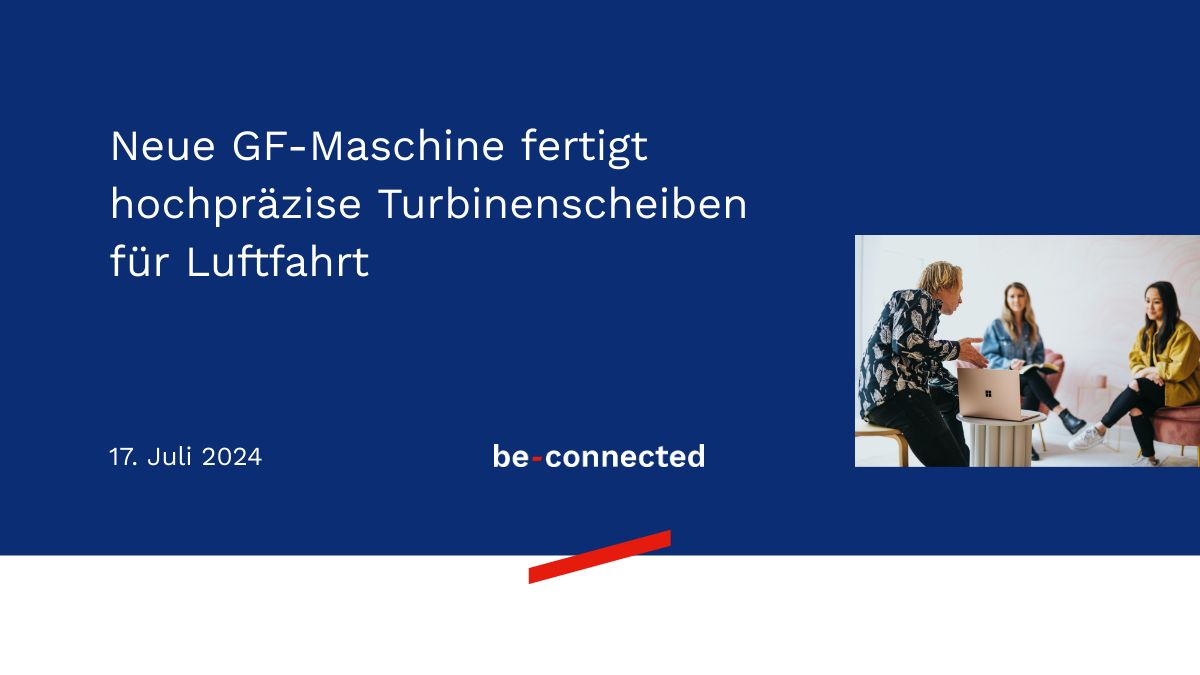 neue-gf-maschine-fertigt-hochpr-zise-turbinenscheiben-f-r-luftfahrt