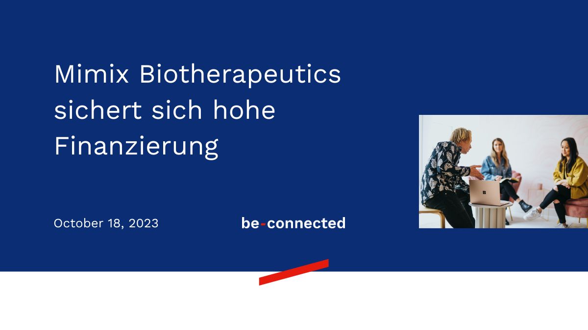 Mimix Biotherapeutics sichert sich hohe Finanzierung